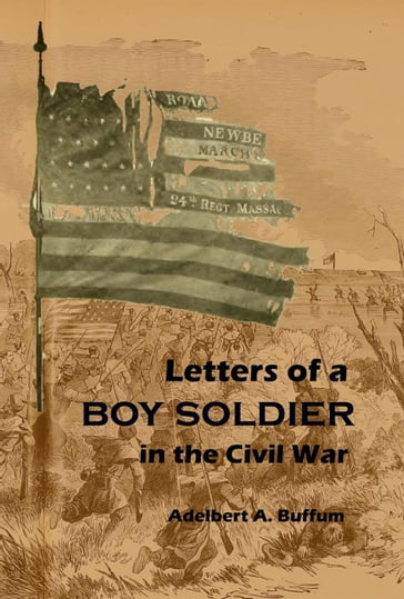 Letters of a Boy Soldier in the Civil War - Adelbert A. Buffum