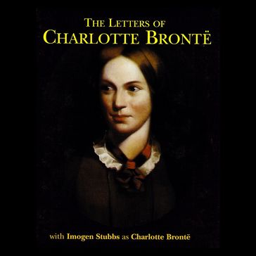 Letters of Charlotte Bronte, The - Charlotte Bronte