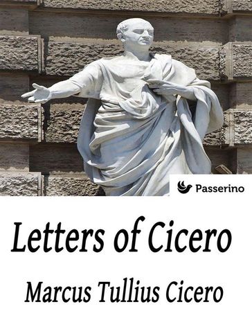 Letters of Cicero - Marcus Tullius Cicero