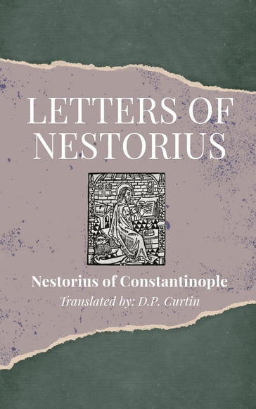 Letters of Nestorius - Nestorius of Constantinople - D.P. Curtin