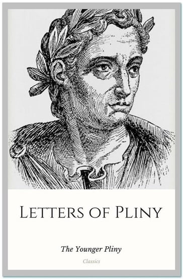 Letters of Pliny - the Younger Pliny