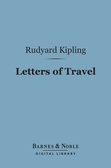 Letters of Travel (Barnes & Noble Digital Library) - Kipling Rudyard