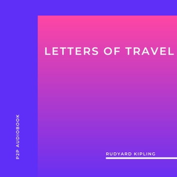 Letters of Travel (Unabridged) - Kipling Rudyard