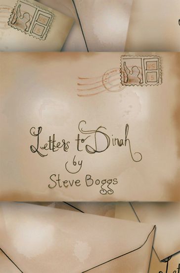 Letters to Dinah - Steve Boggs