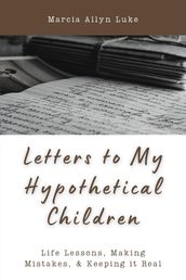 Letters to My Hypothetical Children