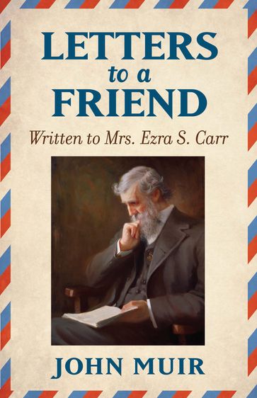 Letters to a Friend - John Muir