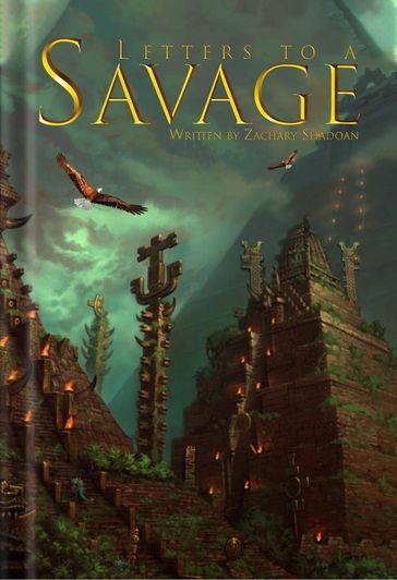 Letters to a Savage - Zachary J Shadoan