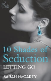 Letting Go (10 Shades of Seduction Series) (Mills & Boon Spice Briefs)