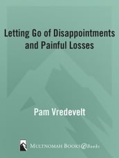 Letting Go of Disappointments and Painful Losses