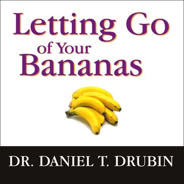 Letting Go of Your Bananas - Daniel T. Drubin