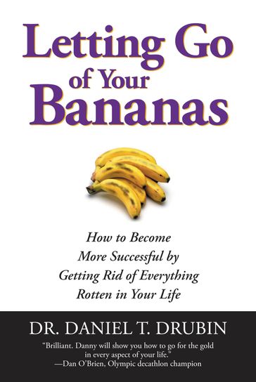 Letting Go of Your Bananas - Dr. Daniel T. Drubin