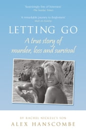 Letting Go: A true story of murder, loss and survival by Rachel Nickell s son
