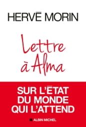 Lettre à Alma sur l état du monde qui l attend