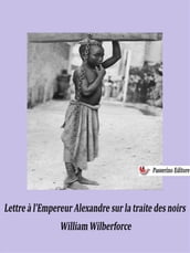 Lettre à l Empereur Alexandre sur la traite des noirs
