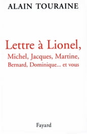 Lettre à Lionel, Michel, Jacques, Martine, Bernard, Dominique... et vous