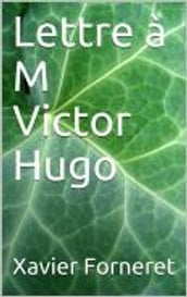 Lettre à M Victor Hugo