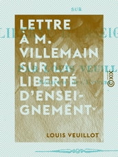 Lettre à M. Villemain sur la liberté d