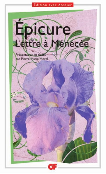 Lettre à Ménécée - Pierre-Marie Morel - Épicure