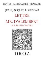 Lettre à Mr. d Alembert sur les spectacles