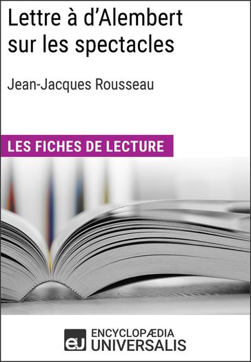 Lettre à d'Alembert sur les spectacles de Jean-Jacques Rousseau - Encyclopaedia Universalis