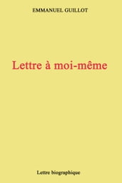 Lettre à moi-même