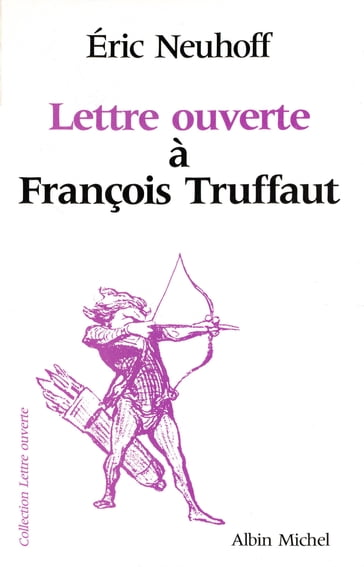 Lettre ouverte à François Truffaut - Eric Neuhoff