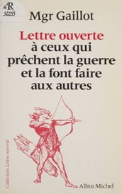 Lettre ouverte à ceux qui prêchent la guerre et la font faire aux autres