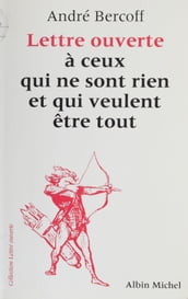 Lettre ouverte à ceux qui ne sont rien et qui veulent être tout