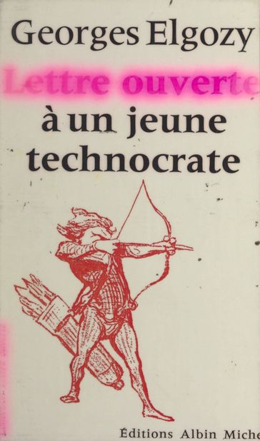 Lettre ouverte à un jeune technocrate - Georges Elgozy - Jean-Pierre Dorian