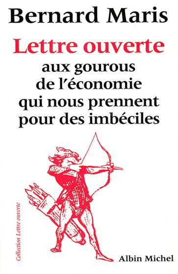 Lettre ouverte aux gourous de l'économie qui nous prennent pour des imbéciles - Bernard Maris