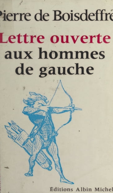 Lettre ouverte aux hommes de gauche - Jean-Pierre Dorian - Pierre de Boisdeffre