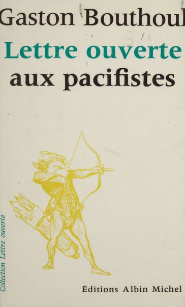 Lettre ouverte aux pacifistes - Gaston Bouthoul - Jean-Pierre Dorian