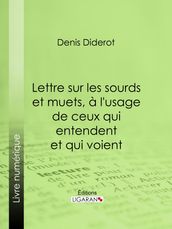 Lettre sur les sourds et muets, à l usage de ceux qui entendent et qui voient