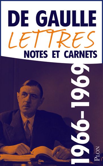 Lettres, Notes et Carnets Juillet 1966-Avril 1969 - Charles de Gaulle
