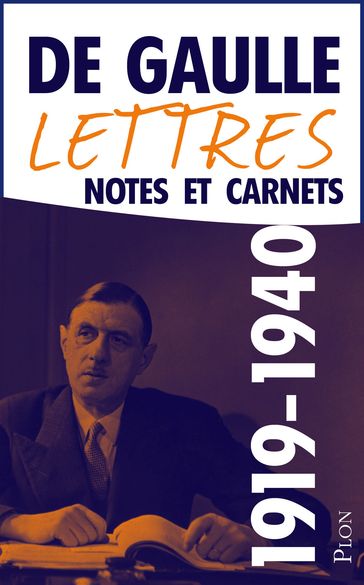 Lettres, Notes et Carnets 1919-Juin 1940 - Charles de Gaulle