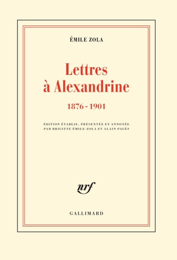 Lettres à Alexandrine (1876-1901) - Alain Pagès - Brigitte Émile-Zola - Céline Grenaud-Tostain - Jean-Michel Pottier - Jean-Sébastien Macke - Sophie Guermès - Émile Zola