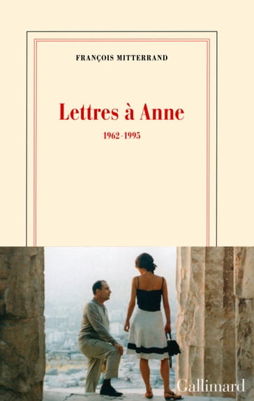 Lettres à Anne (1962-1995) - François Mitterrand