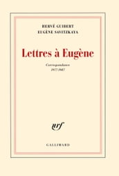 Lettres à Eugène (Correspondance 1977-1987)