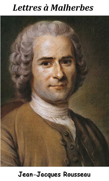 Lettres à Malesherbes - Jean-Jacques Rousseau