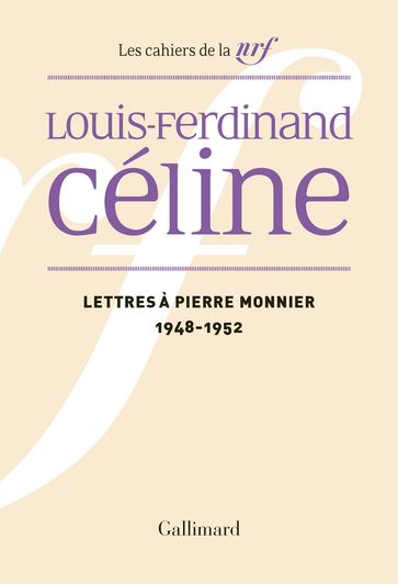 Lettres à Pierre Monnier (1948-1952) - Jean Paul Louis - Louis-Ferdinand Céline