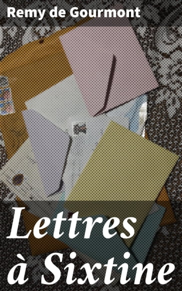 Lettres à Sixtine - Remy de Gourmont