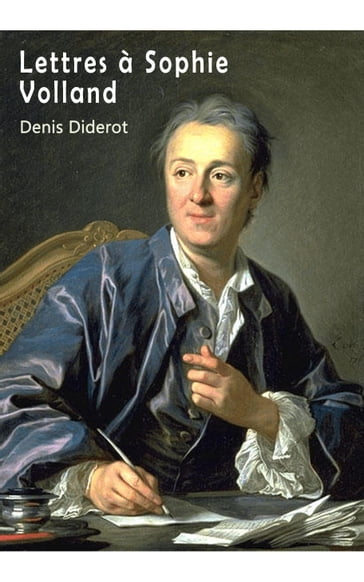 Lettres à Sophie Volland - Denis Diderot