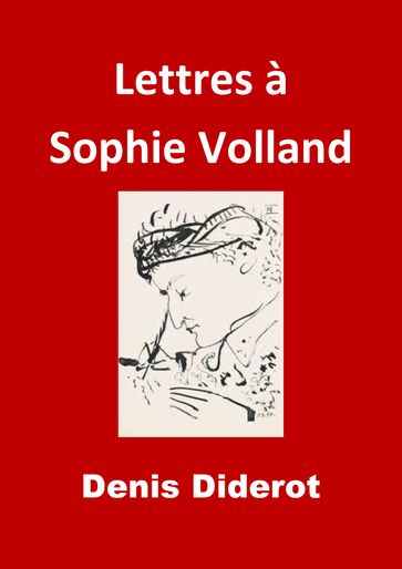 Lettres à Sophie Volland - Denis Diderot