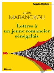 Lettres à un jeune romancier sénégalais - Les secrets d écriture d Alain Mabanckou