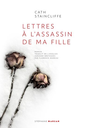 Lettres à l'assassin de ma fille - Cath Staincliffe