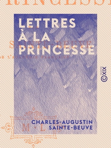 Lettres à la Princesse - Charles-Augustin Sainte-Beuve