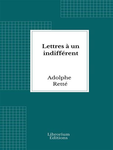 Lettres à un indifférent - Adolphe Retté