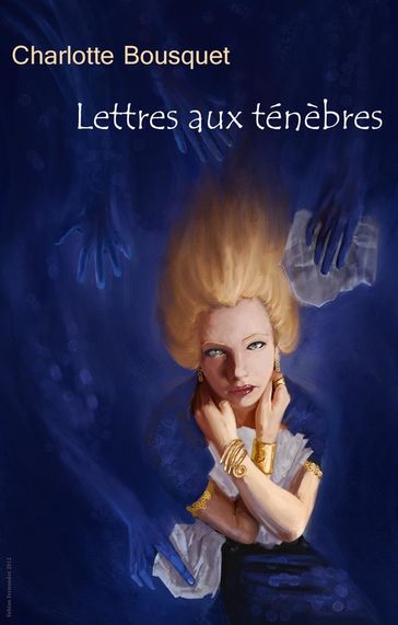 Lettres aux ténèbres - Charlotte Bousquet