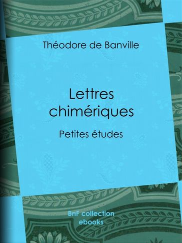 Lettres chimériques - Théodore de Banville