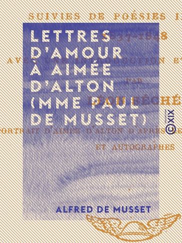 Lettres d'amour à Aimée d'Alton (Mme Paul de Musset) - Alfred De Musset